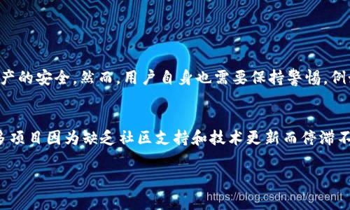 在讨论如何在Tokenim 2.0中添加猪币（PIG），首先需要对Tokenim和猪币有一定的了解。Tokenim 2.0是基于区块链技术的去中心化平台，允许用户管理和交易各种加密资产。而猪币（通常是指某种特定的加密货币，其受欢迎程度可能与市场趋势、社交媒体热度及其背后的社区发展有关）在过去也引起了一些人的注意。

接下来，我将逐步指导你如何在Tokenim 2.0中添加猪币，并阐述一些相关的问题。

步骤1：创建或登录Tokenim账户
首先，你需要在Tokenim平台上拥有一个账户。如果你还没有注册的话，可以访问Tokenim的官网进行注册。请按照平台提供的指示填写相关信息并完成注册。

步骤2：连接钱包
在Tokenim中，用户通常需要连接一个支持兼容的钱包。你可以使用MetaMask或其他支持ERC-20代币的钱包。确保你的钱包中已经存入了一定的以太坊（ETH），以便于支付相关的交易手续费。

步骤3：获取猪币合约地址
为了在Tokenim中添加猪币，你需要获得猪币的合约地址。通常，你可以在猪币的官方网站或其在区块链上的相关信息中找到。确保该地址是准确的，以避免任何资金损失。

步骤4：添加猪币
在Tokenim的用户界面上，找到“添加代币”或“自定义代币”的选项。在弹出的窗口中，输入你所获得的猪币合约地址，系统会自动识别并填充相关信息。如果没有自动识别，你需要手动输入猪币的名称和符号（例如PIG）。

步骤5：确认信息
在填写了合约地址及相关信息后，请仔细检查所有信息是否无误。确认无误后，点击“添加”或“确认”。此时，猪币便会显示在你的Tokenim钱包中。

步骤6：进行交易或管理猪币
现在，你可以在Tokenim中查看猪币的余额、进行交易，或管理你的资产。如果你希望进行交易，可以选择“交易”选项，输入相关的数量和对方的钱包地址，确认交易即可。

可能相关的问题

问题1：Tokenim 2.0是否安全？
在使用任何去中心化平台时，安全性都是用户最关心的问题之一。我真心觉得，Tokenim作为一个较受欢迎的去中心化平台，采用了多种安全措施，例如交易加密、私钥保护等，以确保用户资产的安全。然而，用户自身也需要保持警惕，例如避免在不安全的网络环境下进行交易，或是将私钥透露给他人。此外，定期检查平台的官方公告和社区新闻也是确保安全的好方法。

问题2：猪币的未来发展趋势是什么？
关于猪币的未来发展趋势，确实让人充满期待！我们看到，近年来随着DeFi（去中心化金融）与NFT（非同质化代币）的兴起，许多小型加密资产也逐渐获得了市场的关注。我有点遗憾的是，很多项目因为缺乏社区支持和技术更新而停滞不前。但是，猪币如果能够持续吸引用户，并与各类区块链项目进行合作，增加其应用场景，未来肯定是光明的。此外，随着全球对加密货币的认知提升，猪币的受欢迎程度有可能会进一步上升。

希望以上内容能够帮助你顺利在Tokenim 2.0中添加猪币！如果你还有其他问题，欢迎随时询问。